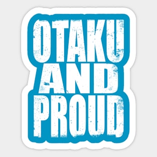 Otaku and Proud Sticker